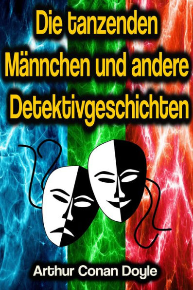 Die tanzenden Männchen und andere Detektivgeschichten