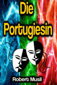 Title: Die Portugiesin, Author: Robert Musil