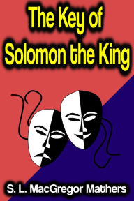 Title: The Key of Solomon the King, Author: S. L. MacGregor Mathers