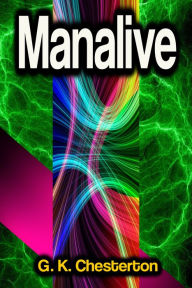 Title: Manalive, Author: G. K. Chesterton