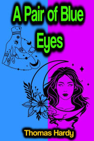 Title: A Pair of Blue Eyes, Author: Thomas Hardy