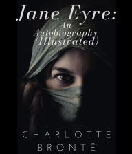 Title: Jane Eyre: An Autobiography (Illustrated), Author: Charlotte Brontë