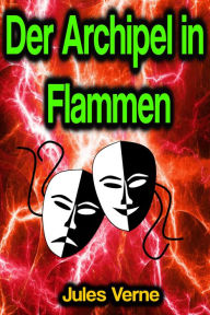 Title: Der Archipel in Flammen, Author: Jules Verne