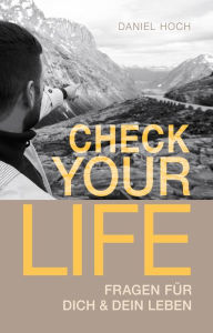 Title: Check Your Life: Fragen für Dich & Dein Leben, Author: Daniel Hoch