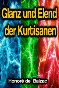 Title: Glanz und Elend der Kurtisanen, Author: Honore de Balzac