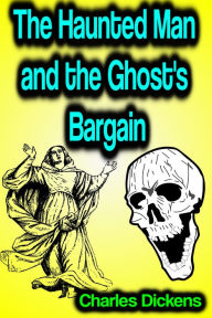 The Haunted Man and the Ghost's Bargain