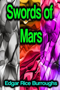Title: Swords of Mars, Author: Edgar Rice Burroughs