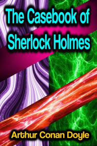 Title: The Casebook of Sherlock Holmes, Author: Arthur Conan Doyle