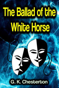 Title: The Ballad of the White Horse, Author: G. K. Chesterton