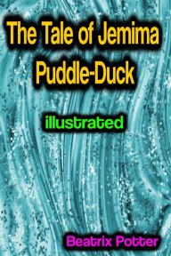 Title: The Tale of Jemima Puddle-Duck illustrated, Author: Beatrix Potter