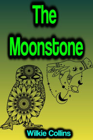 Title: The Moonstone, Author: Wilkie Collins