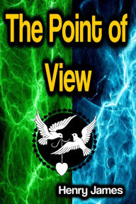 Title: The Point of View, Author: Henry James