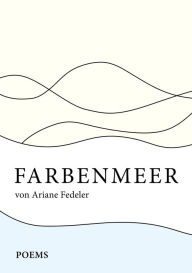 Title: Farbenmeer: Poems, Author: Ariane Fedeler