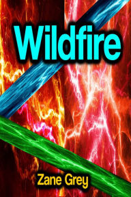 Title: Wildfire, Author: Zane Grey