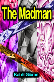 Title: The Madman, Author: Kahlil Gibran