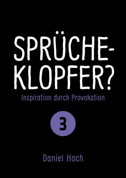 Sprücheklopfer 3: Inspiration durch Provokation