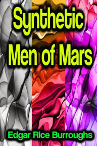 Title: Synthetic Men of Mars, Author: Edgar Rice Burroughs