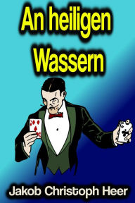 Title: An heiligen Wassern, Author: Jakob Christoph Heer