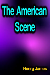 Title: The American Scene, Author: Henry James