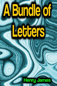 Title: A Bundle of Letters, Author: Henry James