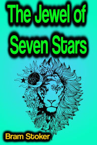 Title: The Jewel of Seven Stars, Author: Bram Stoker