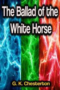 Title: The Ballad of the White Horse, Author: G. K. Chesterton