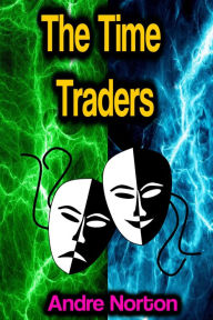 Title: The Time Traders, Author: Andre Norton
