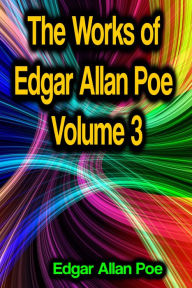 The Works of Edgar Allan Poe Volume 3