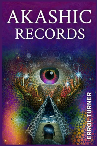 Akashic Records: A Spiritual Journey to Learn Your Life Purpose, Discover Your Universal Soul, and Raise Your Vibrations (2022 Guide for Beginners)
