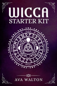 Title: Wicca Starter Kit: Candles, Herbs, Tarot Cards, Crystals, and Spells. A Beginner's Guide to Using the Fundamental Elements of Wiccan Rituals(2022 Crash Course for Newbies), Author: Ava Walton