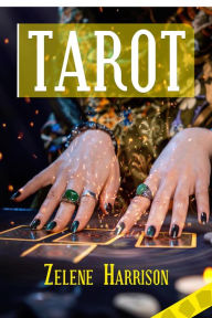 Title: TAROT: Beginner's Guide to the Ageless Wisdom for Self-Improvement and Master the Art of Tarot Card Reading, Including the Meanings of the Ancient Cards and Divination (2022 for Newbies), Author: Zelene Harrison