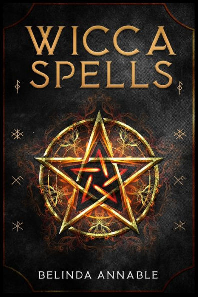 WICCA SPELLS: Useful Spells for the Modern Witch or Solitary Spiritual Practitioner. Crystals, Candles, and Herbal Remedies (2022 Guide Beginners)