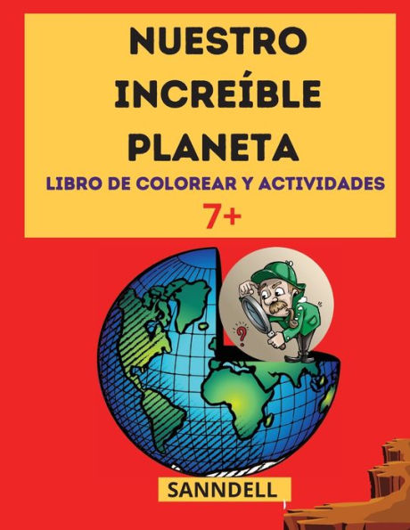 NUESTRO INCREÍBLE PLANETA: El mejor libro informativo sobre los dinosaurios, los animales de la tierra, las antiguas civilizaciones y mucho más!
