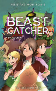 Title: Beast Catcher: Pandora, Author: Felizitas Montforts