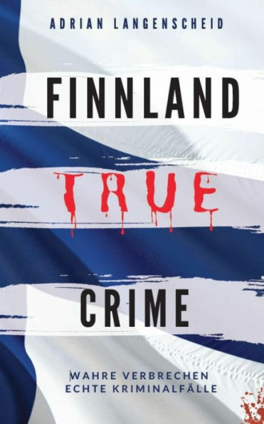 FINNLAND TRUE CRIME: Wahre Verbrechen - Echte Kriminalfälle