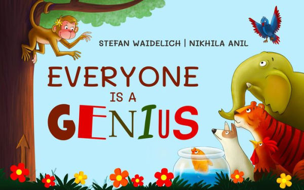 Everyone Is a Genius: A Children's Picture Book to Teach Children That They Are Gifted, Talented and Special in Their Own Amazing Way!