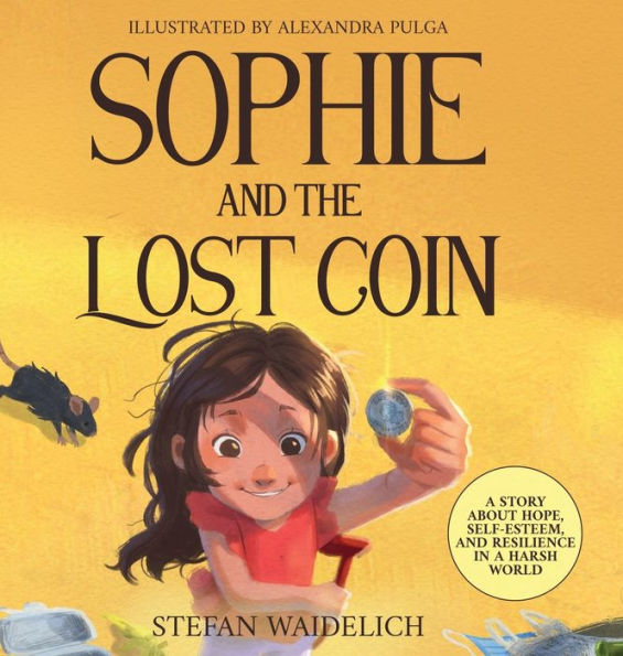 Sophie and the Lost Coin: a Story About Hope, Self-Esteem, Resilience Harsh World