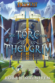 Title: Descent - Legenden der Finsternis: Die Tore von Thelgrim, Author: Robbie MacNiven