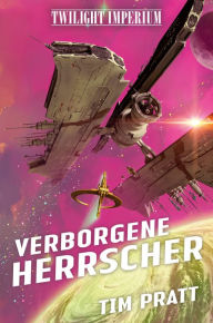 Title: Twilight Imperium: Verborgene Herrscher, Author: Tim Pratt