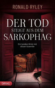 Title: Der Tod steigt aus dem Sarkophag: Ein London-Krimi mit Alison Granville, Author: Ronald Ryley