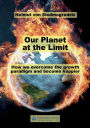 Our Planet at the limit: How we overcome the growth paradigm and become happier