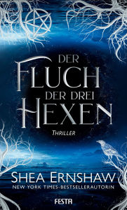 Title: Der Fluch der drei Hexen: Thriller, Author: Shea Ernshaw