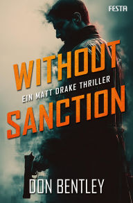 Title: Without Sanction - Ein MATT DRAKE-Thriller, Author: Don Bentley