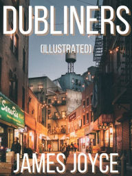 Title: Dubliners (Illustrated), Author: James Joyce