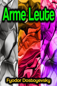 Title: Arme Leute, Author: Fyodor Dostoyevsky