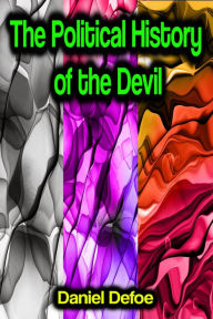 Title: The Political History of the Devil, Author: Daniel Defoe