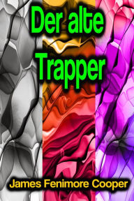 Title: Der alte Trapper, Author: James Fenimore Cooper