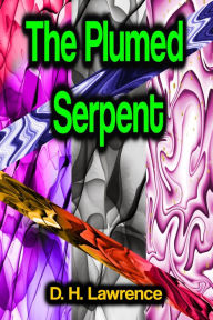 Title: The Plumed Serpent, Author: D. H. Lawrence