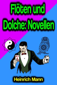 Title: Flöten und Dolche: Novellen, Author: Heinrich Mann