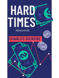 Title: Hard Times (Illustrated), Author: Charles Dickens